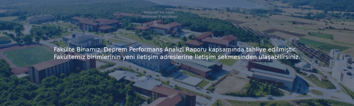 Fakülte Binamız Deprem Performans Analizi Raporu nedeniyle tahliye edilmiştir. İletişim sekmesinden yeni adresimize ulaşabilirsiniz.